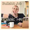 Robbie Martin - B******t Job - Single